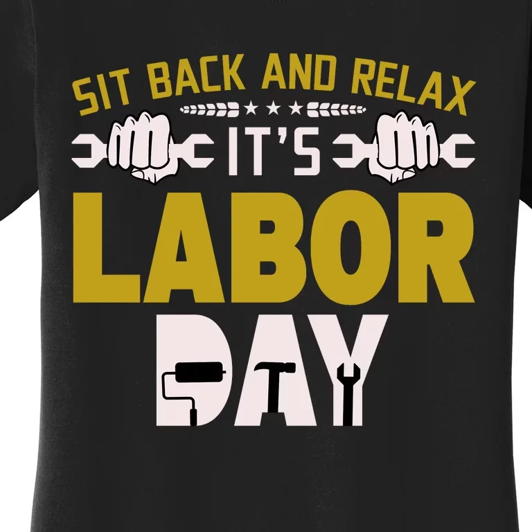 Sit Back And Relax Labor Day Celebration Women's T-Shirt