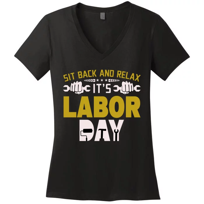 Sit Back And Relax Labor Day Celebration Women's V-Neck T-Shirt