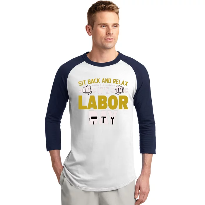 Sit Back And Relax Labor Day Celebration Baseball Sleeve Shirt