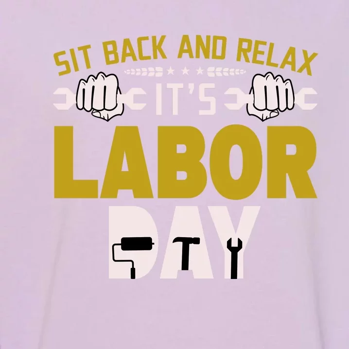 Sit Back And Relax Labor Day Celebration Garment-Dyed Sweatshirt