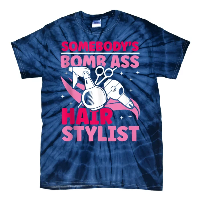 Somebody's Bomb Ass Hairstylist Hairdresser Tie-Dye T-Shirt