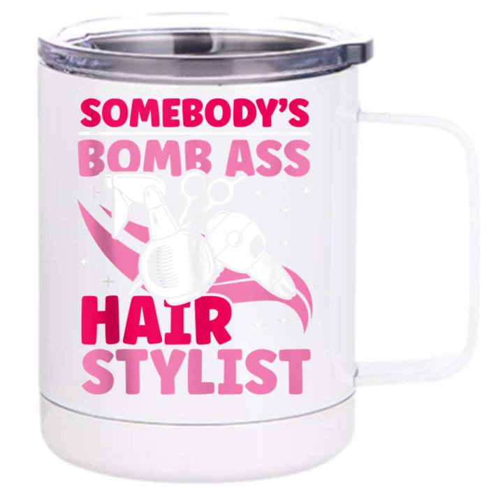 Somebody's Bomb Ass Hairstylist Hairdresser Front & Back 12oz Stainless Steel Tumbler Cup