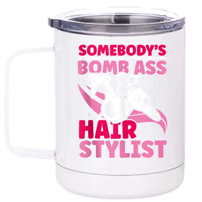 Somebody's Bomb Ass Hairstylist Hairdresser Front & Back 12oz Stainless Steel Tumbler Cup