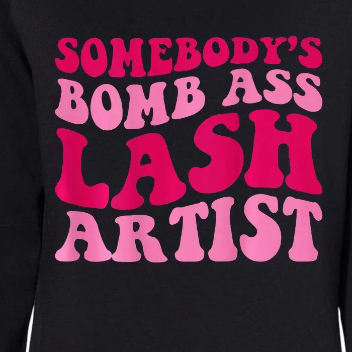 SomebodyS Bomb Ass Lash Artist Funny Lash Tech Funny Groovy Womens California Wash Sweatshirt