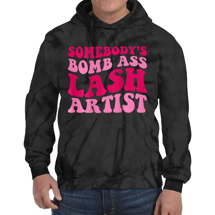 SomebodyS Bomb Ass Lash Artist Funny Lash Tech Funny Groovy Tie Dye Hoodie