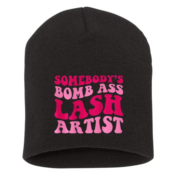 SomebodyS Bomb Ass Lash Artist Funny Lash Tech Funny Groovy Short Acrylic Beanie