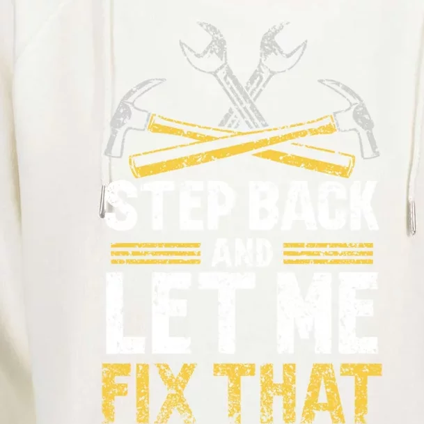 Step Back And Let Me Fix That Repair Mr Fix It Fixing Gift Womens Funnel Neck Pullover Hood