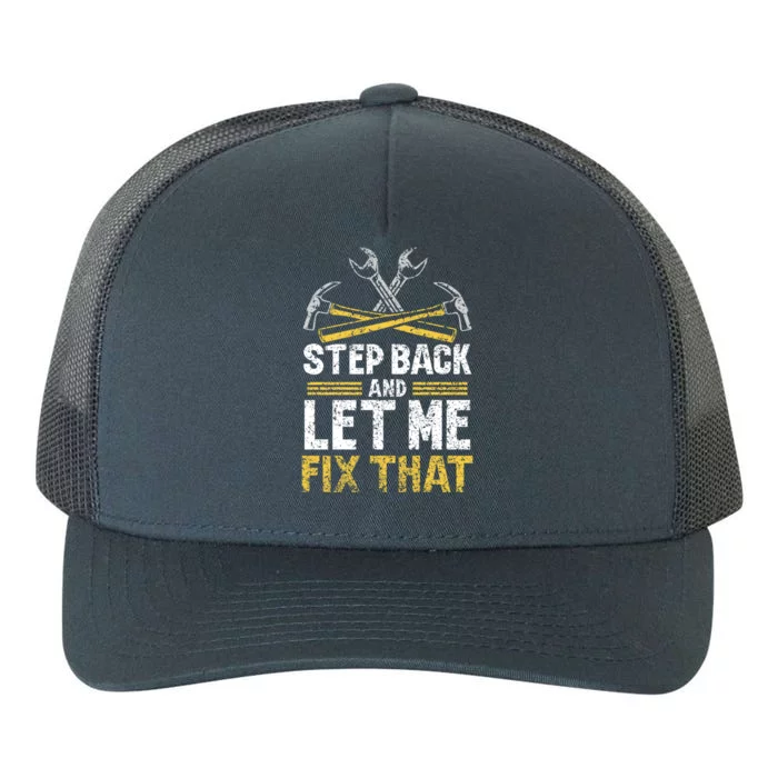 Step Back And Let Me Fix That Repair Mr Fix It Fixing Gift Yupoong Adult 5-Panel Trucker Hat