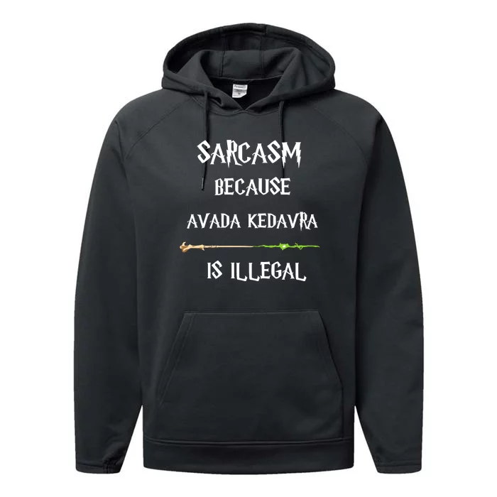 Sarcasm Because Avada Kedavra Is Illegal Performance Fleece Hoodie