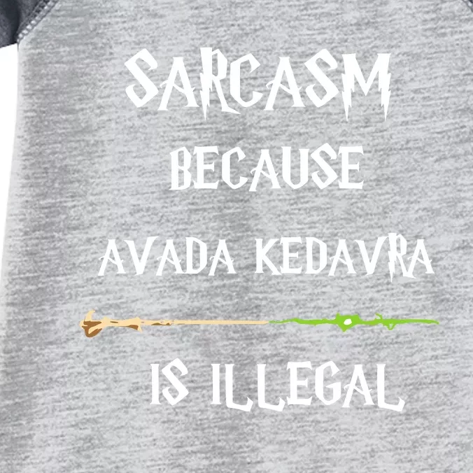 Sarcasm Because Avada Kedavra Is Illegal Infant Baby Jersey Bodysuit