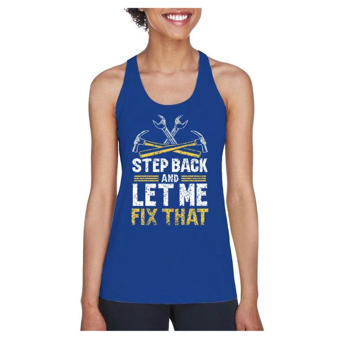 Step Back And Let Me Fix That Repair Mr Fix It Fixing Gift Women's Racerback Tank