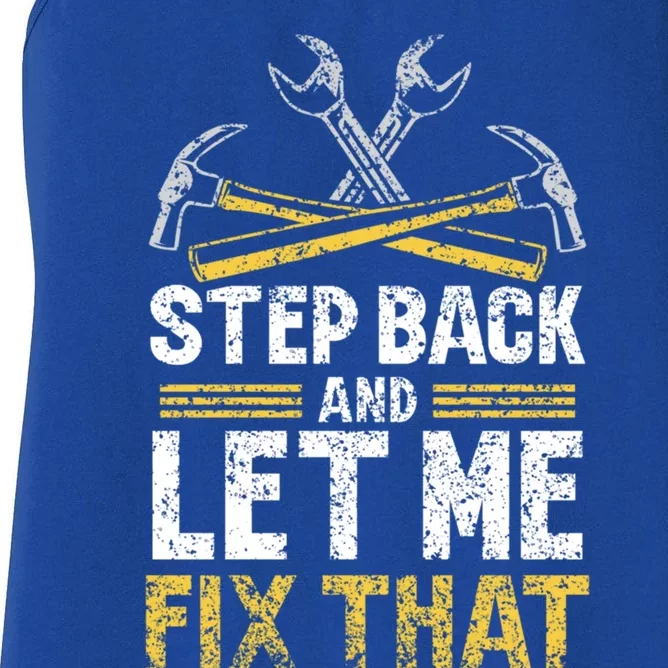 Step Back And Let Me Fix That Repair Mr Fix It Fixing Gift Women's Racerback Tank