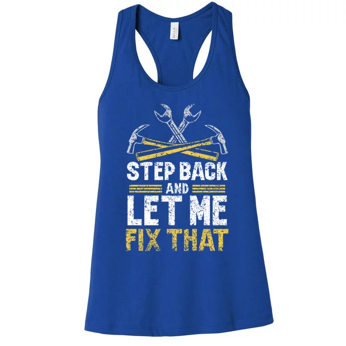 Step Back And Let Me Fix That Repair Mr Fix It Fixing Gift Women's Racerback Tank