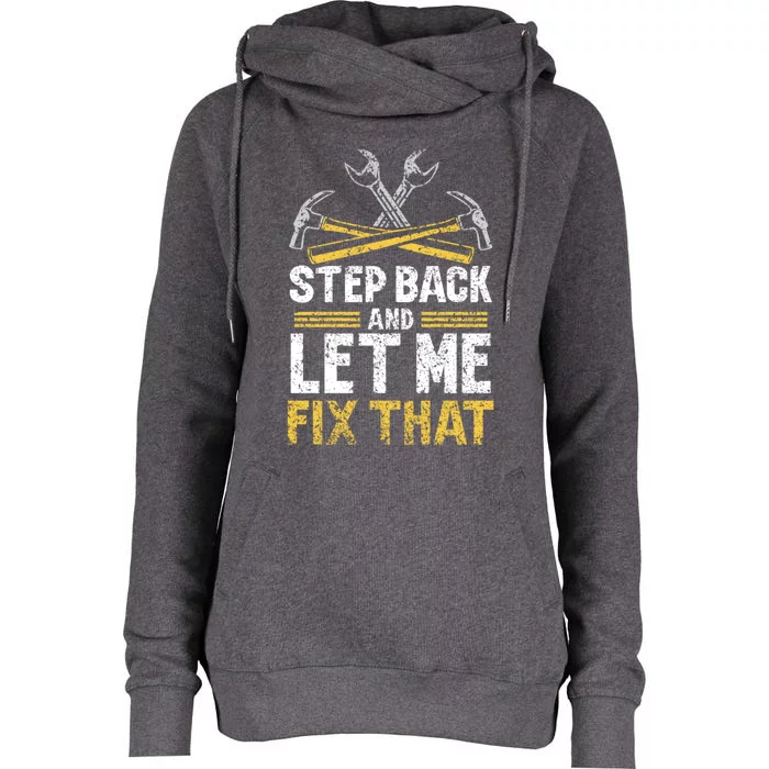 Step Back And Let Me Fix That Repair Mr Fix It Fixing Gift Womens Funnel Neck Pullover Hood