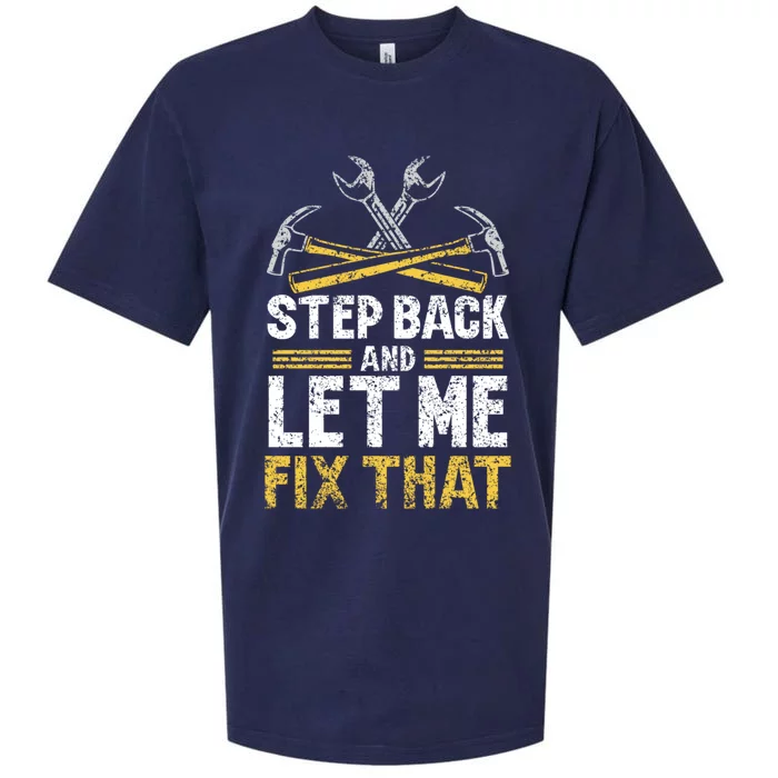 Step Back And Let Me Fix That Repair Mr Fix It Fixing Gift Sueded Cloud Jersey T-Shirt