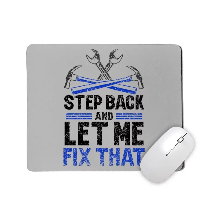 Step Back And Let Me Fix That Repair Mr Fix It Fixing Meaningful Gift Mousepad