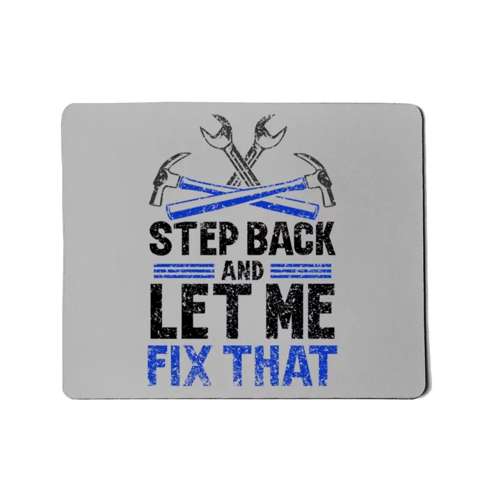 Step Back And Let Me Fix That Repair Mr Fix It Fixing Meaningful Gift Mousepad