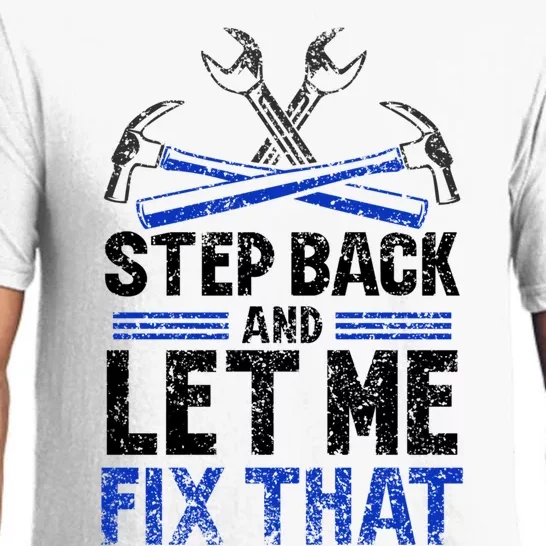 Step Back And Let Me Fix That Repair Mr Fix It Fixing Meaningful Gift Pajama Set