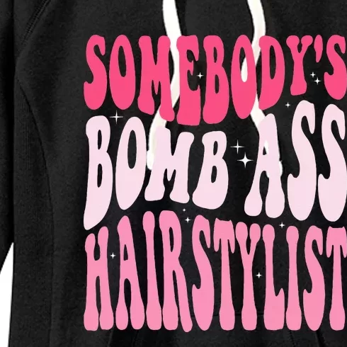 Somebody's Bomb Ass Hairstylist Groovy Hair Stylist Women's Fleece Hoodie