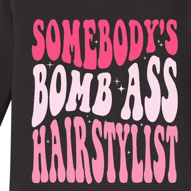 Somebody's Bomb Ass Hairstylist Groovy Hair Stylist Baby Long Sleeve Bodysuit