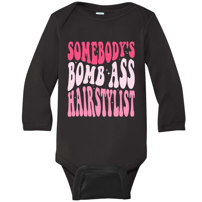 Somebody's Bomb Ass Hairstylist Groovy Hair Stylist Baby Long Sleeve Bodysuit