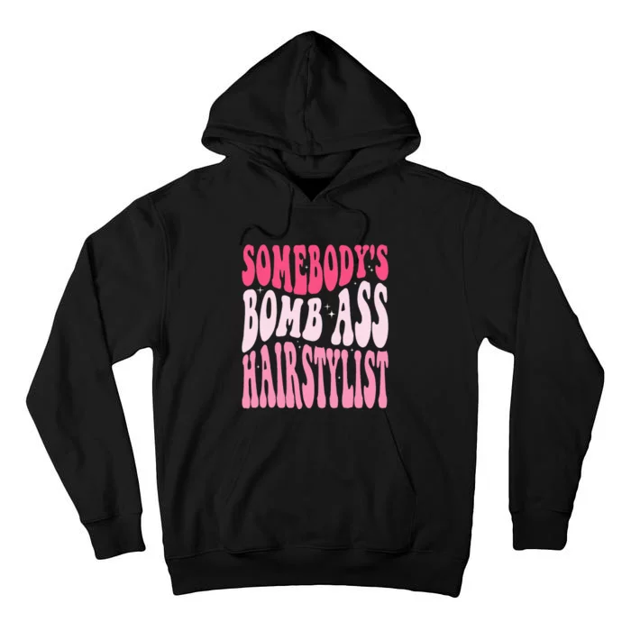 Somebody's Bomb Ass Hairstylist Groovy Hair Stylist Tall Hoodie