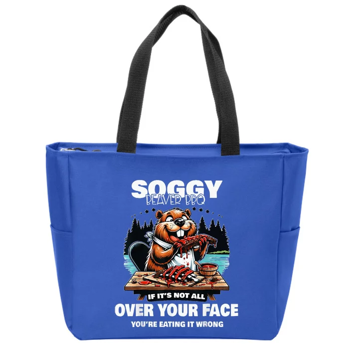 Soggy Beaver Bbq If ItS Not All Over Your Face Zip Tote Bag