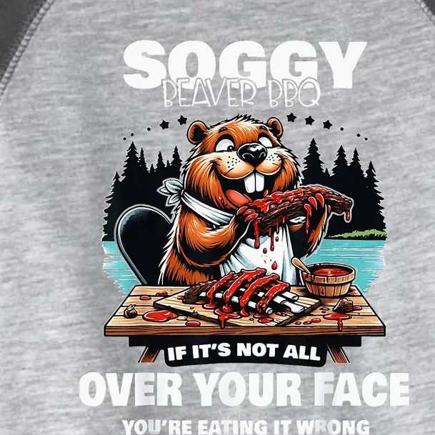 Soggy Beaver Bbq If ItS Not All Over Your Face Toddler Fine Jersey T-Shirt