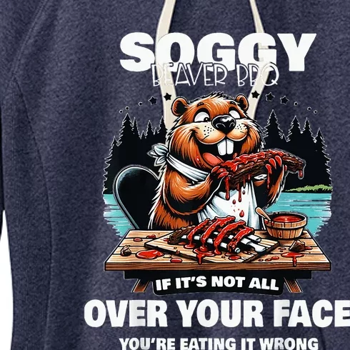 Soggy Beaver Bbq If ItS Not All Over Your Face Women's Fleece Hoodie