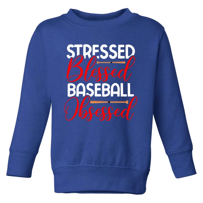 Stressed Blessed Baseball Obsessed Gift Toddler Sweatshirt