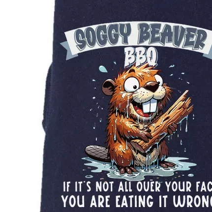 Soggy Beaver Bbq If ItS Not All Over Your Face Doggie 3-End Fleece Hoodie