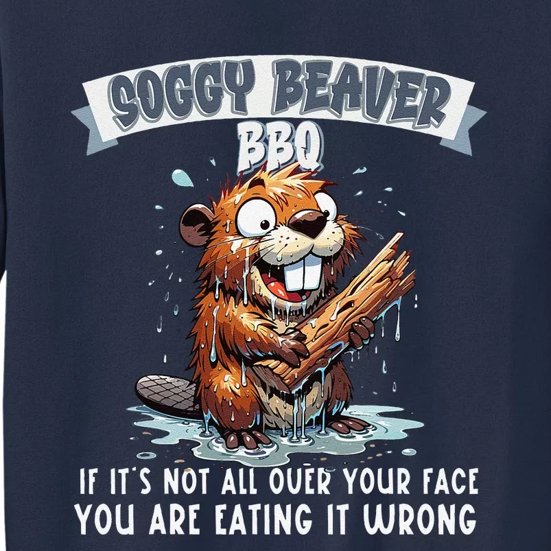 Soggy Beaver Bbq If ItS Not All Over Your Face Sweatshirt