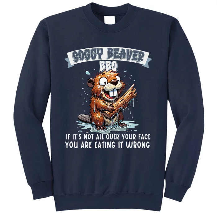 Soggy Beaver Bbq If ItS Not All Over Your Face Sweatshirt