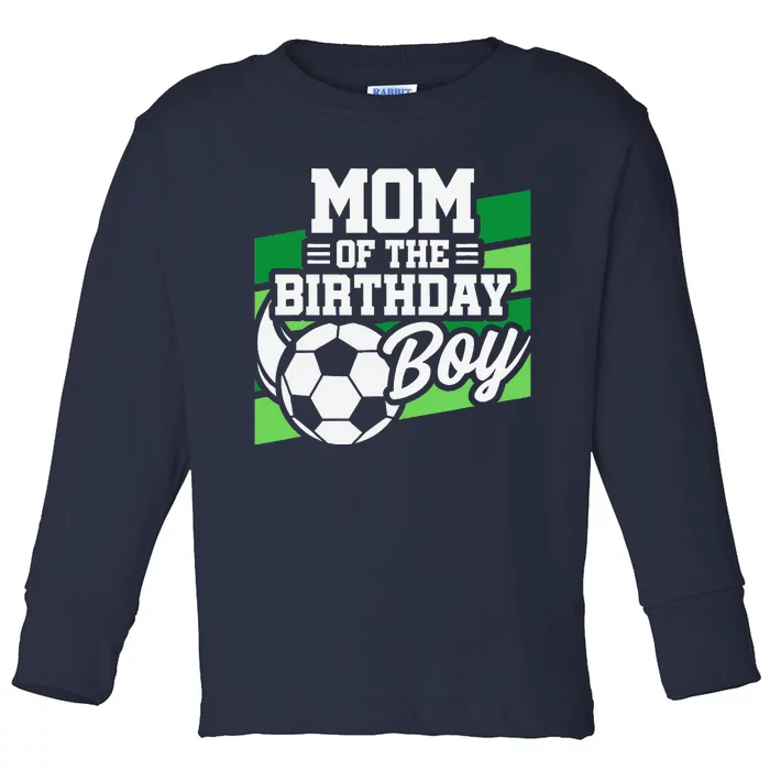 Soccer Birthday Birthday Mom Soccer Birthday Toddler Long Sleeve Shirt