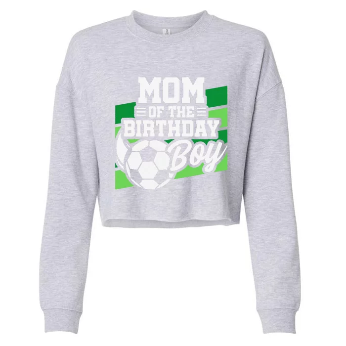 Soccer Birthday Birthday Mom Soccer Birthday Cropped Pullover Crew