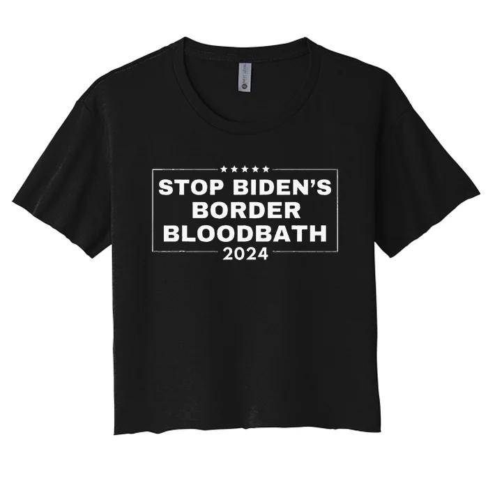 Stop BidenS Border Bloodbath Quote Trump Women's Crop Top Tee