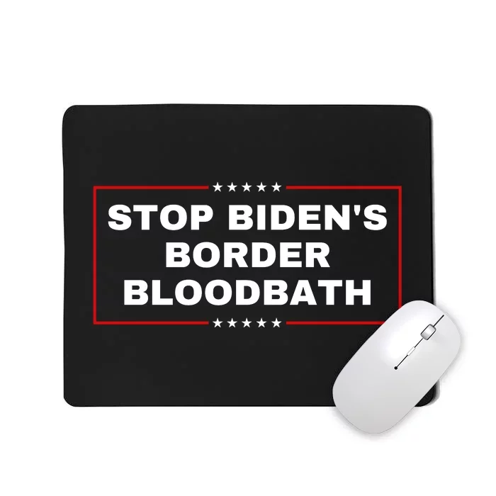 Stop BidenS Border Bloodbath Mousepad