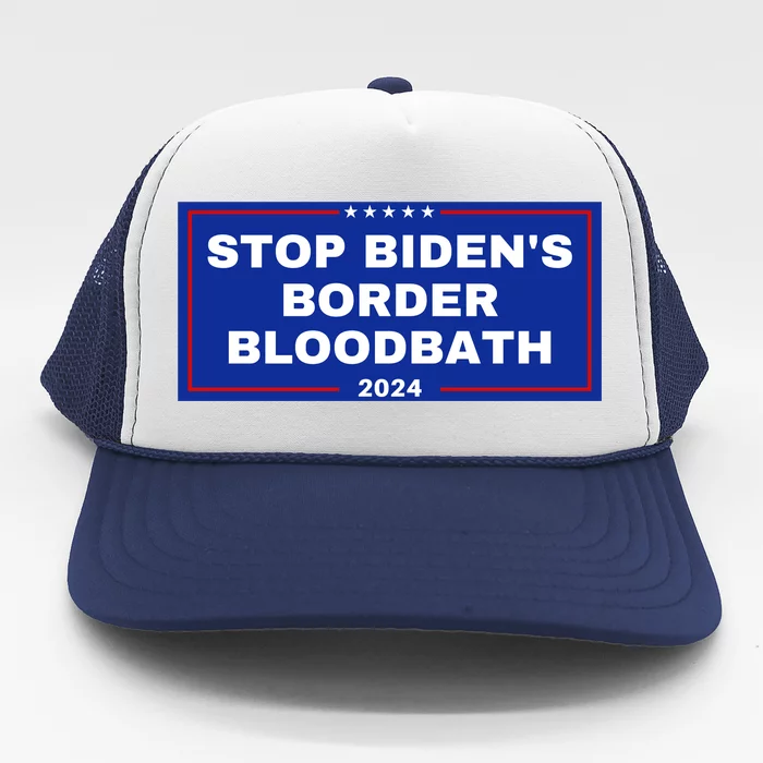 Stop BidenS Border Bloodbath Trucker Hat