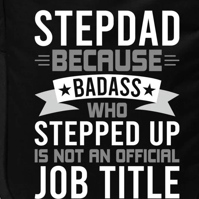 Stepdad Because Badass Who Stepped Up Stepdad Gift Impact Tech Backpack