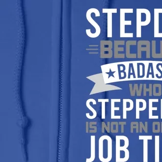 Stepdad Because Badass Who Stepped Up Stepdad Gift Full Zip Hoodie