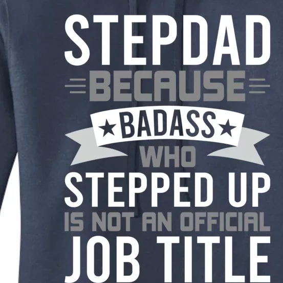 Stepdad Because Badass Who Stepped Up Stepdad Gift Women's Pullover Hoodie