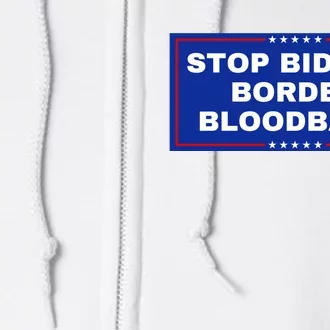 Stop BidenS Border Bloodbath Full Zip Hoodie