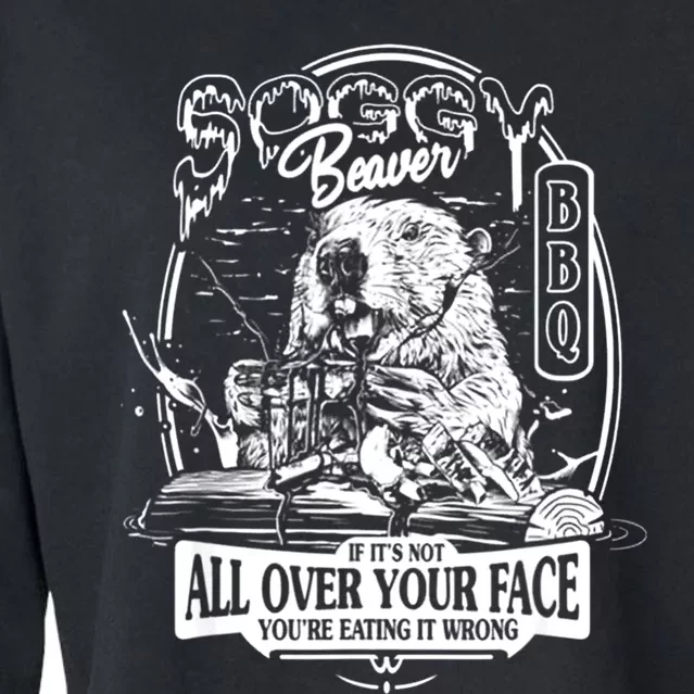 Soggy Beaver Bbq If ItS Not All Over Your Face Cropped Pullover Crew