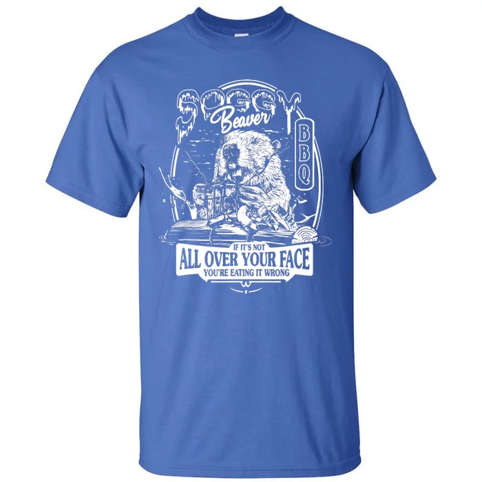 Soggy Beaver BBQ If It's Not All Over Your Face Tall T-Shirt