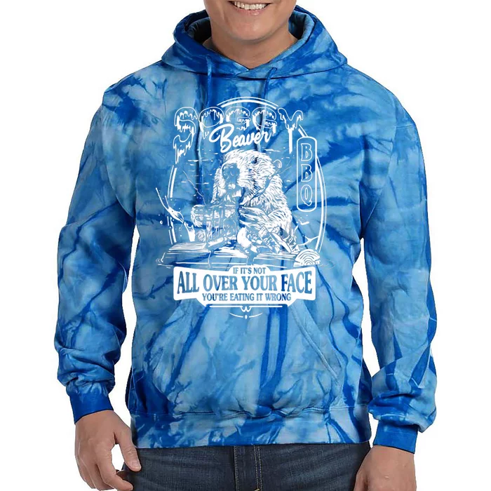 Soggy Beaver BBQ If It's Not All Over Your Face Tie Dye Hoodie