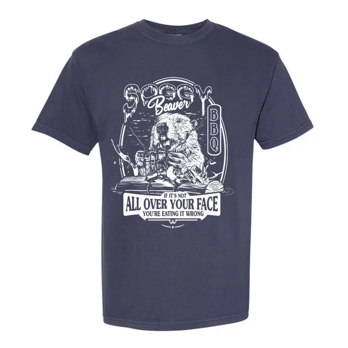 Soggy Beaver BBQ If It's Not All Over Your Face Garment-Dyed Heavyweight T-Shirt