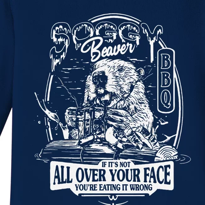 Soggy Beaver Bbq ItS Over Face The Beaver Baby Long Sleeve Bodysuit