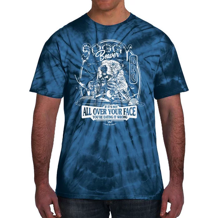 Soggy Beaver Bbq ItS Over Face The Beaver Tie-Dye T-Shirt