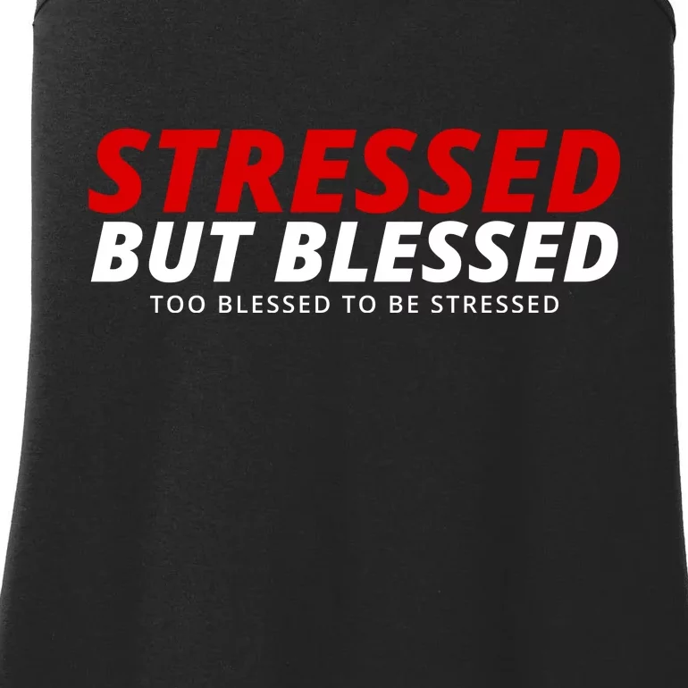 Stressed But Blessed Too Blessed To Be Stressed Ladies Essential Tank