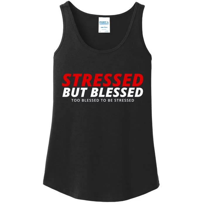 Stressed But Blessed Too Blessed To Be Stressed Ladies Essential Tank